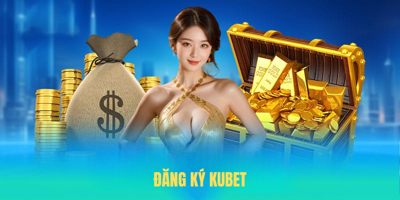 Đăng Ký KUBET