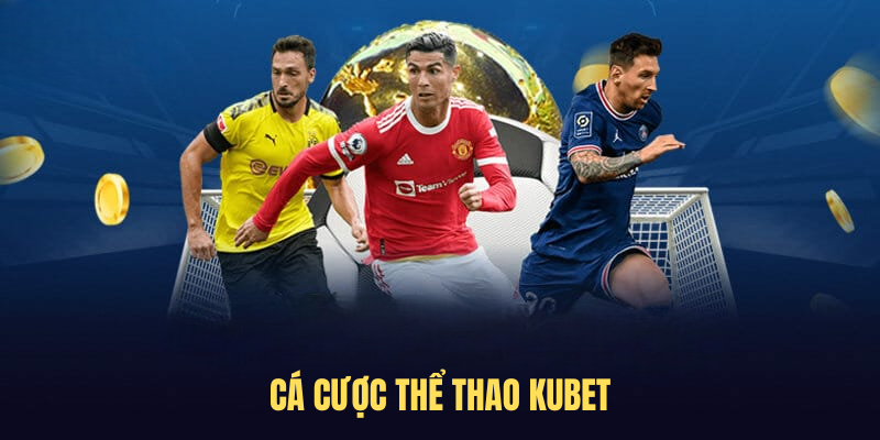 Cá Cược Thể Thao KUBET – Bùng Nổ Đam Mê, Thắng Lớn Mỗi Ngày